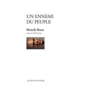 Henrik Ibsen – Un ennemi du peuple – Traduction Eloi Recoing – Actes Sud
