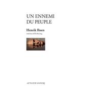 Henrik Ibsen – Un ennemi du peuple – Traduction Eloi Recoing – Actes Sud