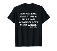 Un enseignant dit que chaque fois qu'une cloche sonne, un ange prend ses ailes T-Shirt