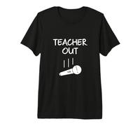 Un Enseignant retraité Sort du Micro abandonne sa Retraite à la Fin de l'année Scolaire T-Shirt Haut de Gamme