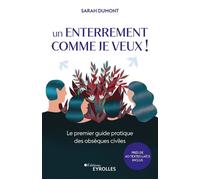 Sarah Dumont – Un enterrement comme je veux ! – Le premier guide pratique des obsèques civiles