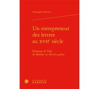 Un entrepreneur des lettres au XVIIe siècle Christophe Schuwey (Auteur), Delphine Denis (Collection dirigée par), Christian Biet (Collection dirigée par), Michèle Rosellini (Auteur)