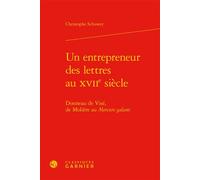 Un entrepreneur des lettres au XVIIe siècle Donneau de Visé, de Molière au Mercure galant - Christophe Schuwey - Classiques Garnier - relié - Essai