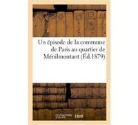 Un épisode de la commune de Paris au quartier de Ménilmontant Henri Calhiat (Auteur)