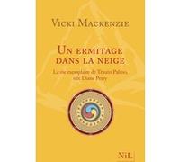 Un ermitage dans la neige – La vie exemplaire de Ténzin Palmo, née Diane Perry – Nil Éditions