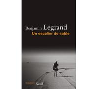 Un escalier de sable - Benjamin Legrand - Seuil - broché - Roman