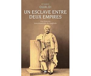 Un esclave entre deux empires: Une histoire transimpériale du Maghreb
