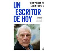 Un escritor de hoy: Vida y obra de John Berger