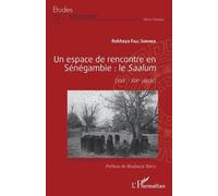 Un Espace De Rencontre En Sénégambie : Le Saalum - (Xvie - Xixe Siècle)