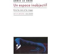 Annie Le Brun – Un espace inobjectif – Entre les mots et les images