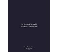 un espace pour créer au lieu de consommer: journal de singularité