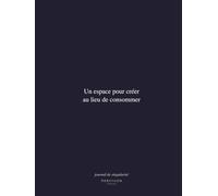 un espace pour créer au lieu de consommer: journal de singularité