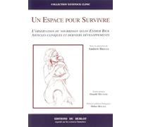 Un espace pour survivre : l'observation du nourrisson selon Esther Bick : articles cliniques et derniers développements
