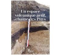 Un Espace Volcanique Actif La Chaîne Des Puys - Elément Marquant Des Territoires Préhistoriques