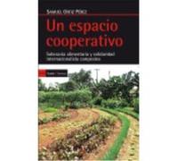 Un Espacio Cooperativo: Soberanía Alimentaria Y Solidaridad Internacionalista Campesina - Ortiz Pérez, Samuel Ortiz Pérez, Samuel (Auteur)