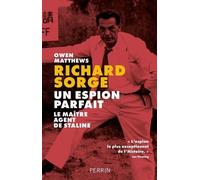 Un espion parfait: Richard Sorge, le maître-espion de Staline