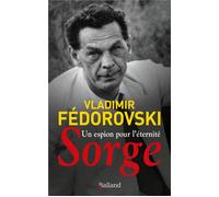 Un espion pour l'éternité, SORGE - Vladimir Fedorovski - Balland - broché - Essai