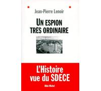 Un Espion Tres Ordinaire.L'Histoire Vue Du Sdece