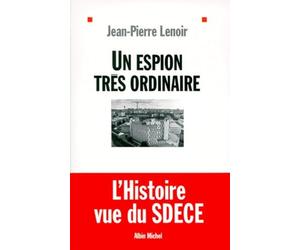Un Espion Tres Ordinaire.L'Histoire Vue Du Sdece