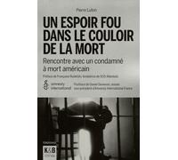 Un espoir fou dans le couloir de la mort: Rencontre avec un condamné à mort américain