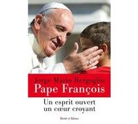 Un esprit ouvert un coeur croyant Pape François (Auteur)