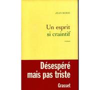 Un esprit si craintif - Jean Borie - Grasset - broché - Roman