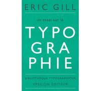 Un essai sur la typographie - Eric Gill - Ypsilon - broché - Essai