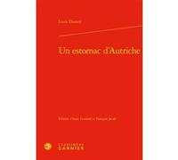 Un estomac d'Autriche Louis Dumur (Auteur), Isaac Genoud (Editeur du volume), François Jacob (Editeur du volume), Didier Alexandre (Collection dirigée par)