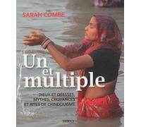 Un et multiple: Dieux et déesses, mythes, croyances et rites de l'hindouisme