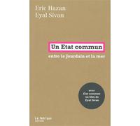 Un État commun Entre le Jourdain et la mer - Éric Hazan - La Fabrique Eds - broché - Essai
