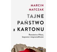 Un État secret en carton. Réflexions sur la Pologne, l'anarchie et l'injustice Marcin Matczak (Buch auf Polnisch)