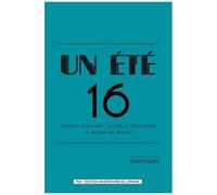 Un Été 16 - Eléments D'histoire Culturelle Européenne Au Regard Du Présent