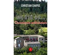 Un été 62... Chroniques ardéchoises - Christian Chapus - Le Lys Bleu - broché - Roman