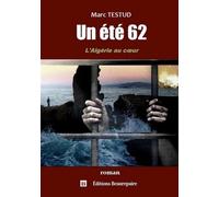 Un été 62: L'Algérie au coeur