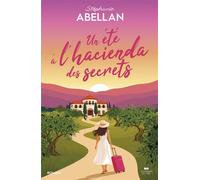 Un été à l'hacienda des secrets - Stéphanie Abellan - Courrier Du Livre - broché - Roman