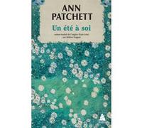 Ann Patchett – Un été à soi – Roman – Poche – Actes Sud