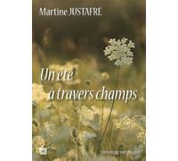 Un été à travers champs, les fayards - Martine Justafré - Du Mot Passant Eds - broché - Roman