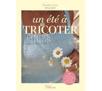 Émilie Luis – Un été à tricoter – 10 vêtements et accessoires pour les beaux jours – Broché