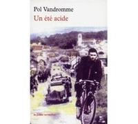 Un été acide Pol Vandromme (Auteur), François Nourissier (Préface)