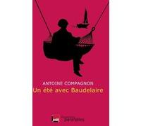 Un été avec Baudelaire Antoine Compagnon (Auteur)