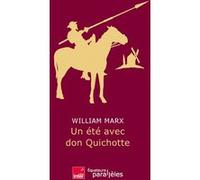 Un été avec Don Quichotte William Marx (Auteur)