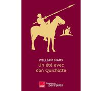 Un été avec Don Quichotte - William Marx - Des Equateurs Eds - broché - Essai
