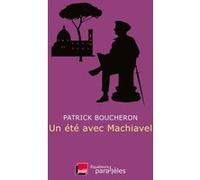 Un été avec Machiavel Patrick Boucheron (Auteur)