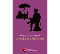 Un été avec Machiavel - Patrick Boucheron - Des Equateurs Eds - broché - Essai