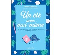 Un été avec moi-même Le journal intime pour mieux se connaître en 300 questions - Emeric Lebreton - Marabout - Poche - Guide