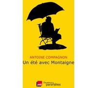 Un été avec Montaigne Antoine Compagnon (Auteur)