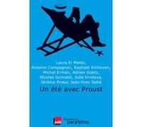 Un été avec Proust Antoine Compagnon (Auteur), Raphaël Enthoven (Auteur), Michel Erman (Auteur), Nicolas Grimaldi (Auteur), Julia Kristeva (Auteur), Jean-Yves Tadié (Auteur)