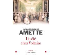 Jacques-Pierre Amette – Un été chez Voltaire – Roman – Broché – Les Éditions Albin Michel