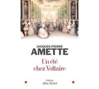Jacques-Pierre Amette – Un été chez Voltaire – Roman – Broché – Les Éditions Albin Michel