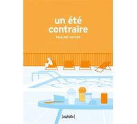Un été contraire - Pauline Vetter - Asphalte Editions - broché - Roman